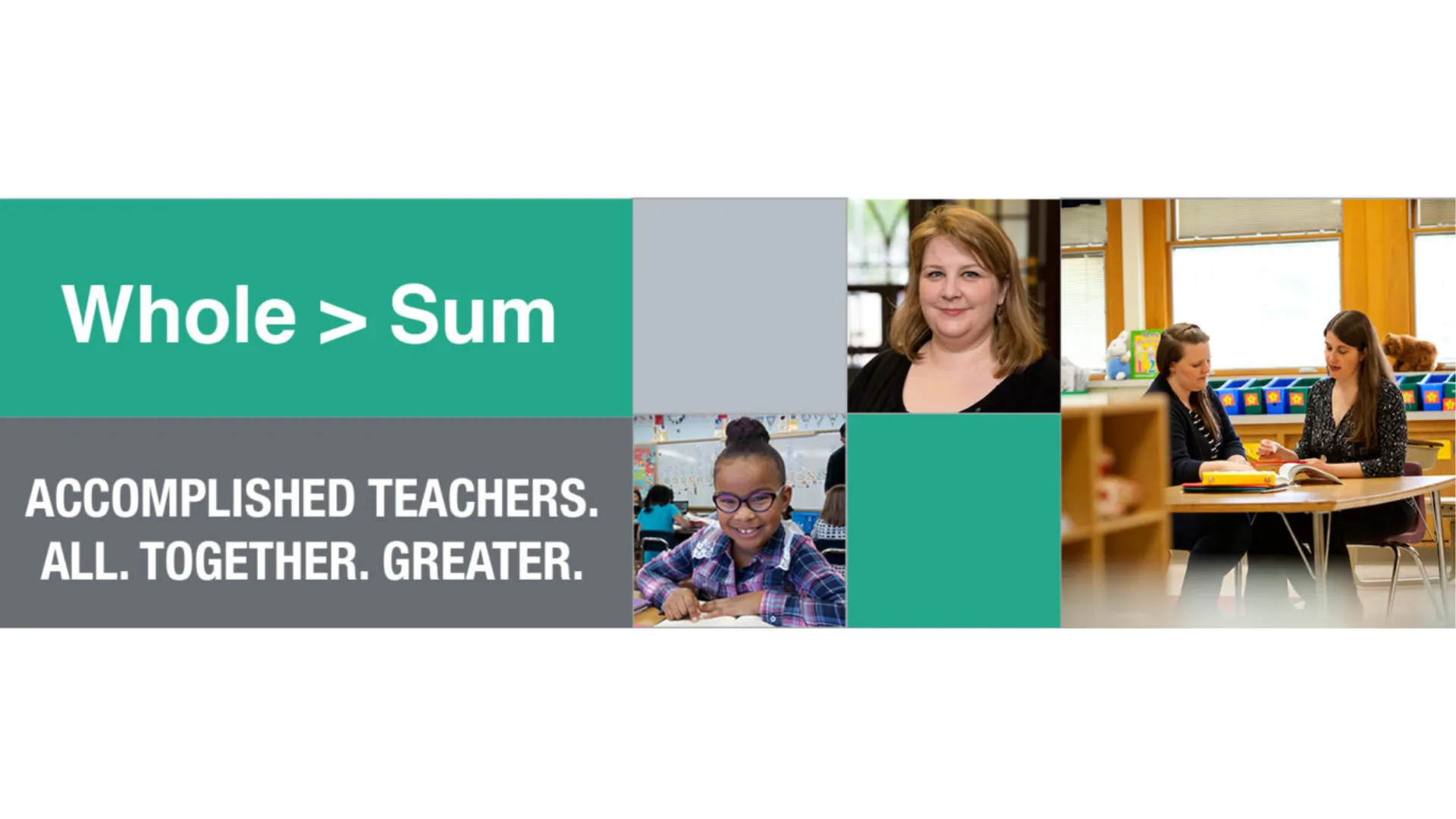 Whole is greater than sum, accomplisehd teachers. All. Together. Greater with student and teacher images